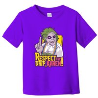 Respect The Drip Karen Funny Toddler T-Shirt