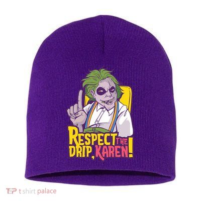 Respect The Drip Karen Funny Short Acrylic Beanie