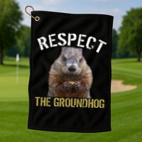 Respect The Groundhog Golf Towel
