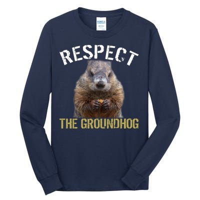 Respect The Groundhog Tall Long Sleeve T-Shirt