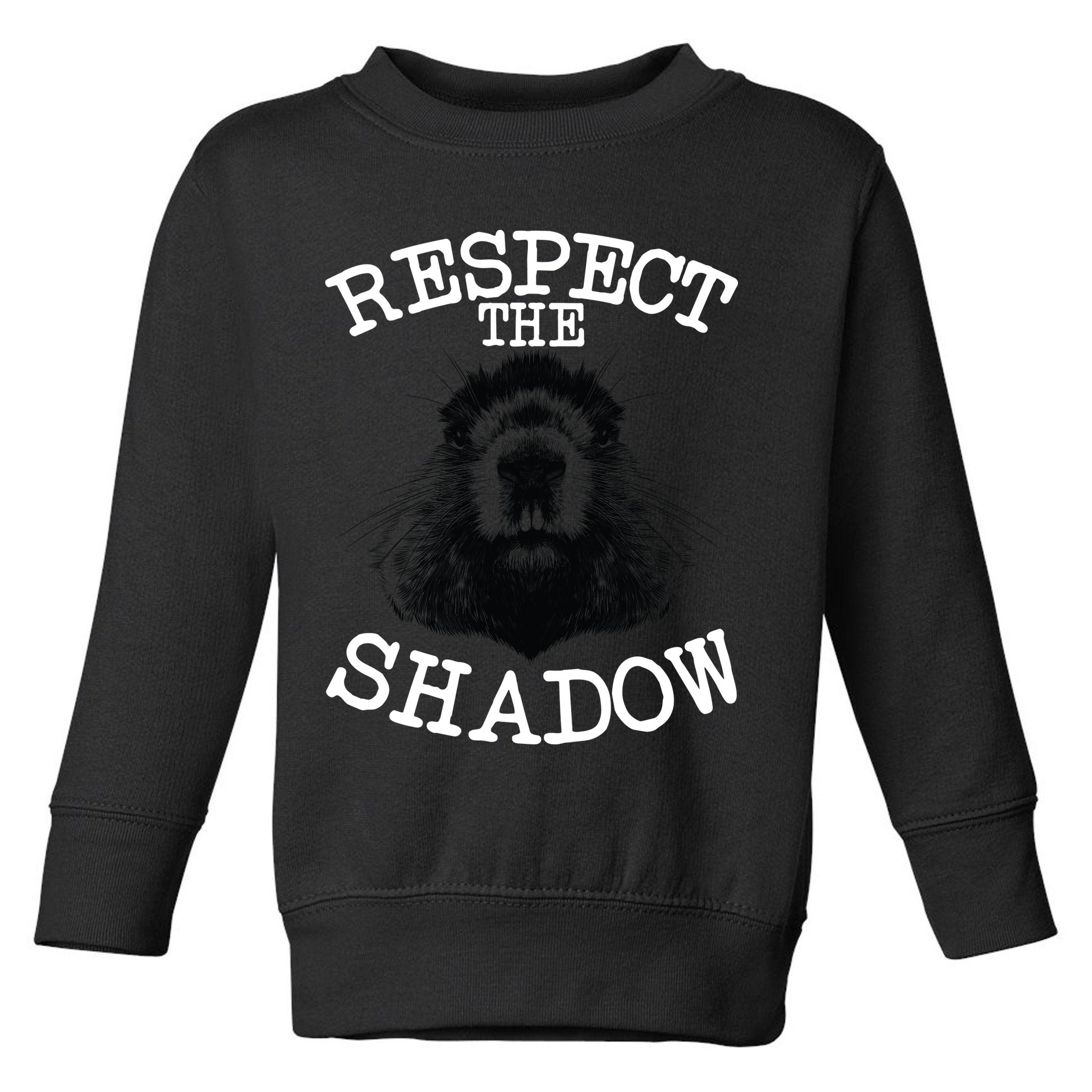 Respect The Shadow Groundhog Toddler Sweatshirt