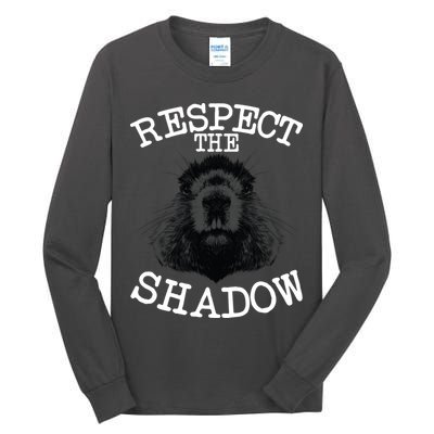 Respect The Shadow Groundhog Tall Long Sleeve T-Shirt