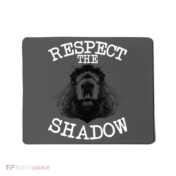 Respect The Shadow Groundhog Mousepad