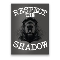 Respect The Shadow Groundhog Poster