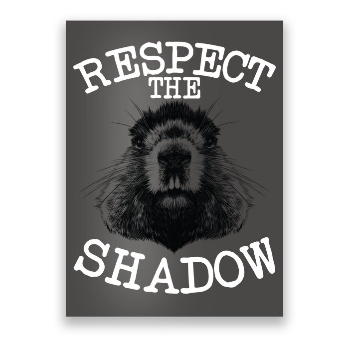 Respect The Shadow Groundhog Poster