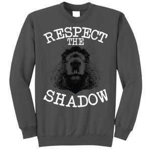 Respect The Shadow Groundhog Tall Sweatshirt