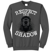 Respect The Shadow Groundhog Tall Sweatshirt