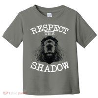 Respect The Shadow Groundhog Toddler T-Shirt