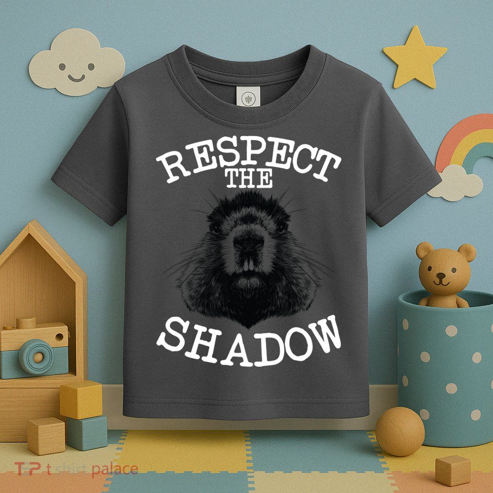 Respect The Shadow Groundhog Toddler T-Shirt