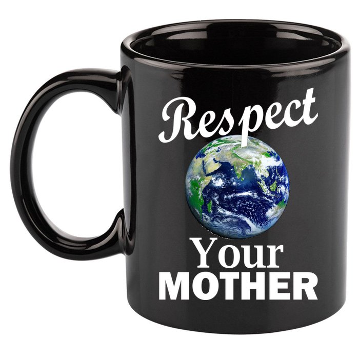 Respect your Mother Earth 11oz C Handle Ceramic Mug