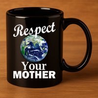 Respect your Mother Earth 11oz C Handle Ceramic Mug