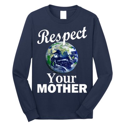 Respect your Mother Earth Long Sleeve Shirt