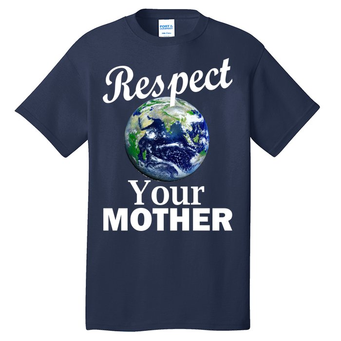 Respect your Mother Earth Tall T-Shirt