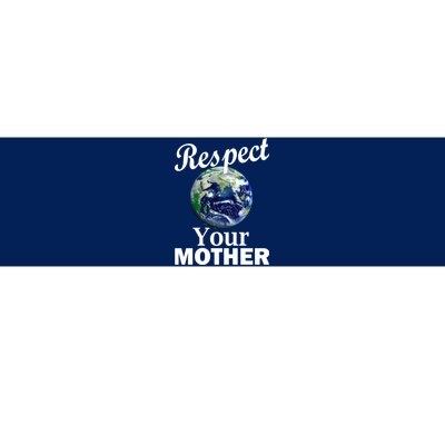 Respect your Mother Earth Bumper Sticker