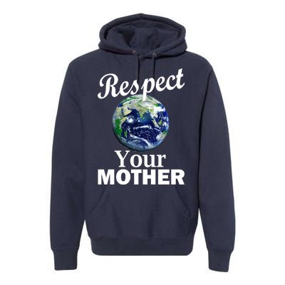 Respect your Mother Earth Premium Hoodie