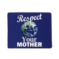 Respect your Mother Earth Mousepad