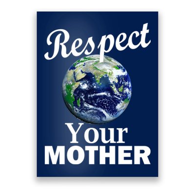 Respect your Mother Earth Poster