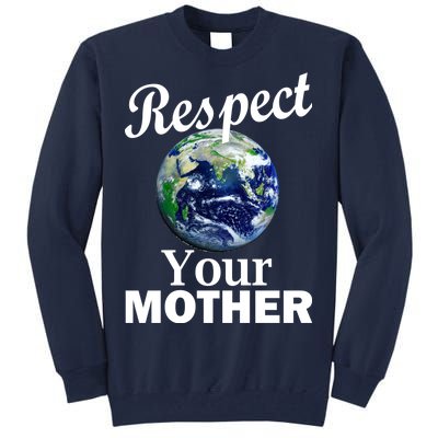 Respect your Mother Earth Tall Sweatshirt