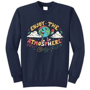 Retro Enjoy The Atmosphere Funny Earth Day Tall Sweatshirt