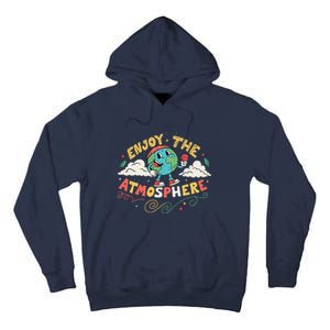 Retro Enjoy The Atmosphere Funny Earth Day Tall Hoodie