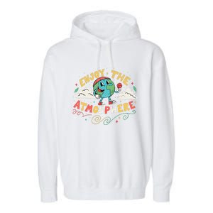 Retro Enjoy The Atmosphere Funny Earth Day Garment-Dyed Fleece Hoodie