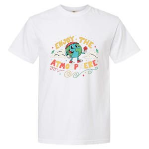 Retro Enjoy The Atmosphere Funny Earth Day Garment-Dyed Heavyweight T-Shirt