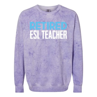 Retired Esl Teacher Celebrating Retiret Funny Gift Colorblast Crewneck Sweatshirt