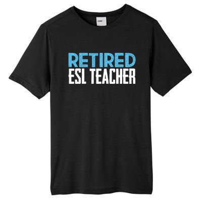 Retired Esl Teacher Celebrating Retiret Funny Gift Tall Fusion ChromaSoft Performance T-Shirt