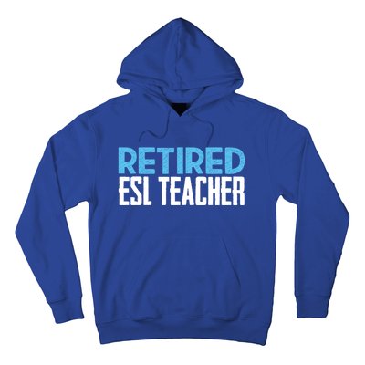 Retired Esl Teacher Celebrating Retiret Funny Gift Hoodie