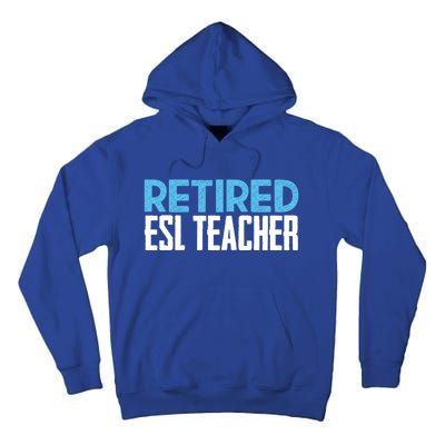 Retired Esl Teacher Celebrating Retiret Funny Gift Tall Hoodie