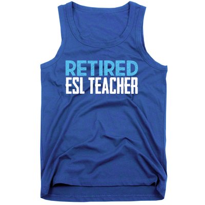 Retired Esl Teacher Celebrating Retiret Funny Gift Tank Top