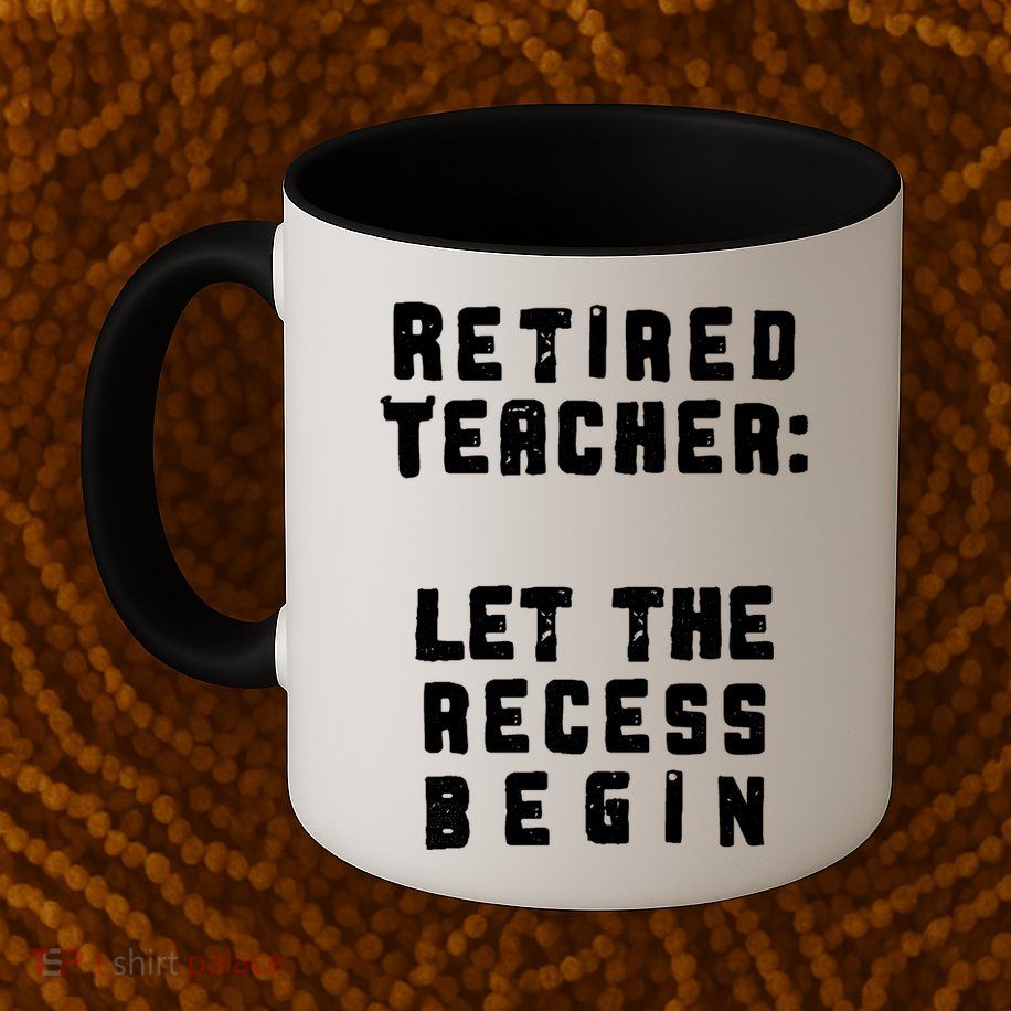 Retied Teacher Let The Recess Begin Mug