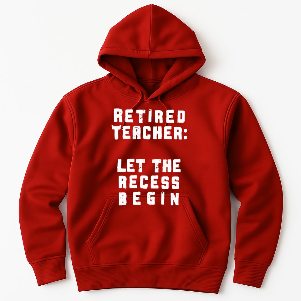 Retied Teacher Let The Recess Begin Hoodie