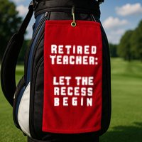 Retied Teacher Let The Recess Begin Golf Towel