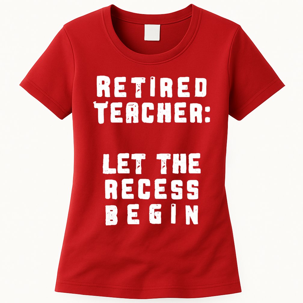 Retied Teacher Let The Recess Begin Womens T-Shirt