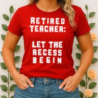 Retied Teacher Let The Recess Begin Womens T-Shirt