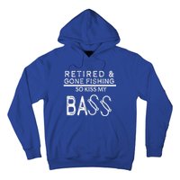 Retired And Gone Fishing Kiss My Bass Funny Hoodie