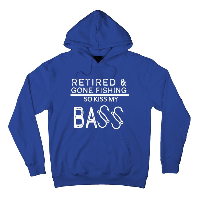 Retired And Gone Fishing Kiss My Bass Funny Hoodie