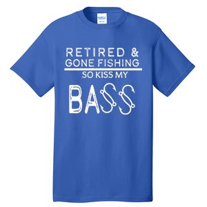 Retired And Gone Fishing Kiss My Bass Funny Tall T-Shirt