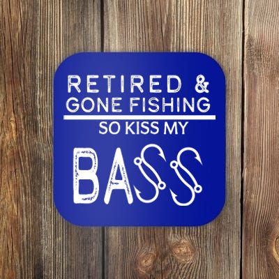 Retired And Gone Fishing Kiss My Bass Funny Coaster