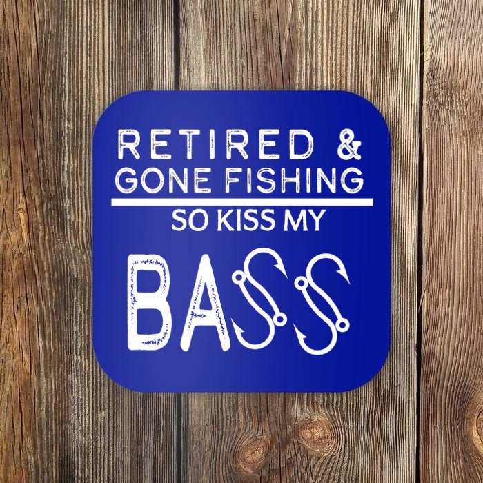 Retired And Gone Fishing Kiss My Bass Funny Coaster