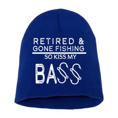 Retired And Gone Fishing Kiss My Bass Funny Short Acrylic Beanie