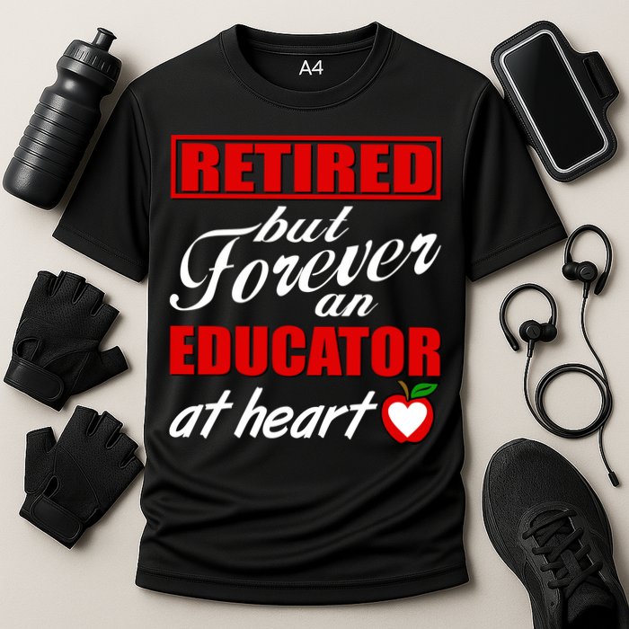 Retired But Forever An Educator At Heart Performance Shirt