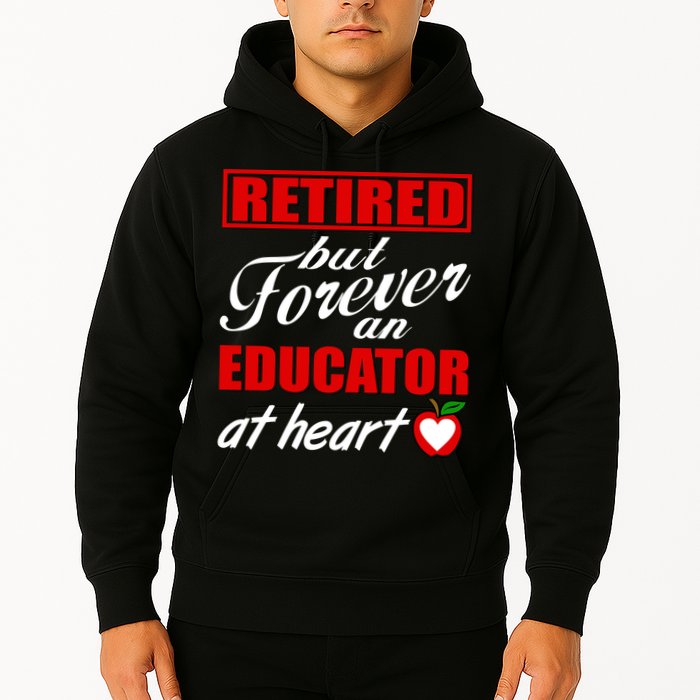 Retired But Forever An Educator At Heart Hoodie