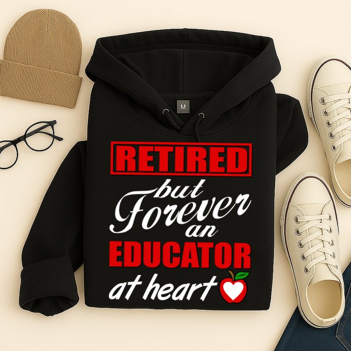 Retired But Forever An Educator At Heart Hoodie