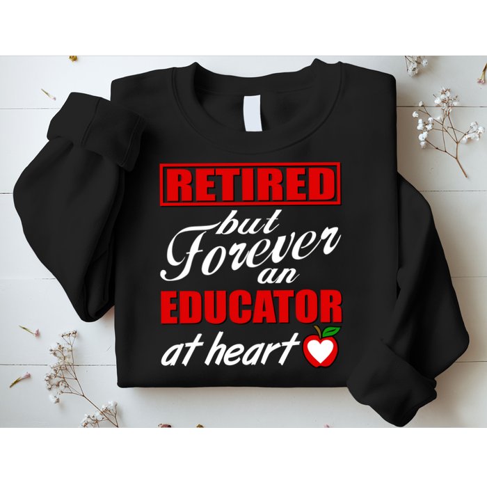 Retired But Forever An Educator At Heart Sweatshirt