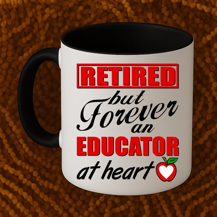 Retired But Forever An Educator At Heart Mug
