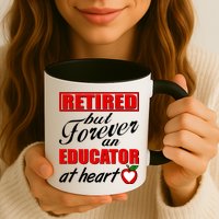 Retired But Forever An Educator At Heart Mug