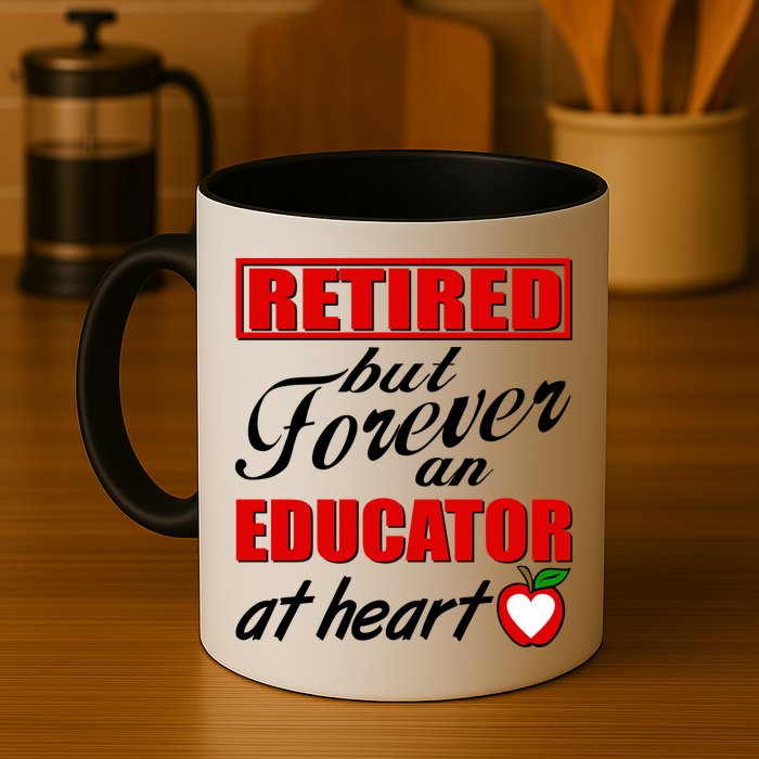 Retired But Forever An Educator At Heart Mug