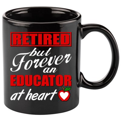 Retired But Forever An Educator At Heart 11oz C Handle Ceramic Mug
